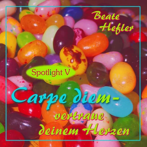 carpe diem - folge deinem herzen spotligt V von beate hefler