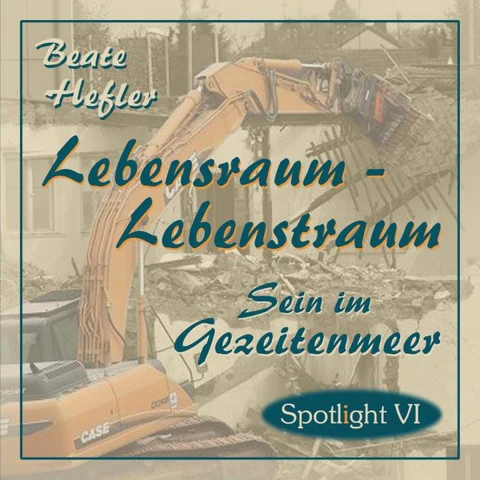 Lebensraum - Lebenstraum - Spotlight V von Beate Hefler