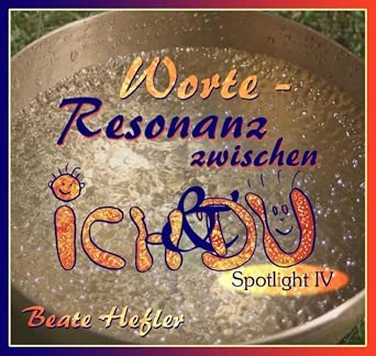Worte- Ressonanz zwischen Ich & Du Spotlight IV von beate hefler