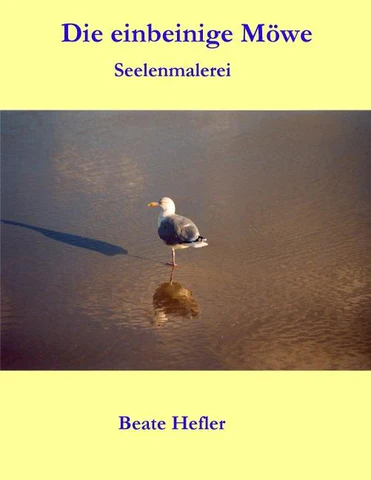 Die einbeinige Möwe von Beate Hefler